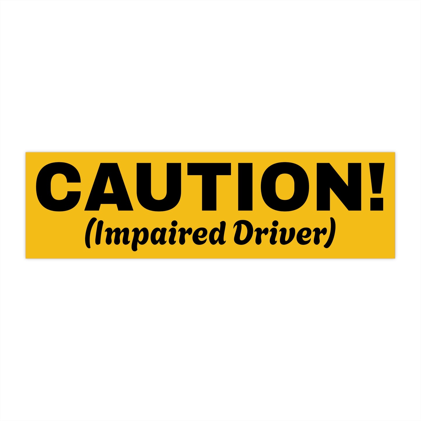 The CAUTION Impaired Bumper Sticker