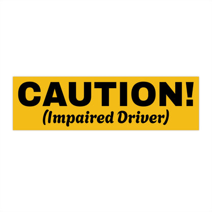 The CAUTION Impaired Bumper Sticker